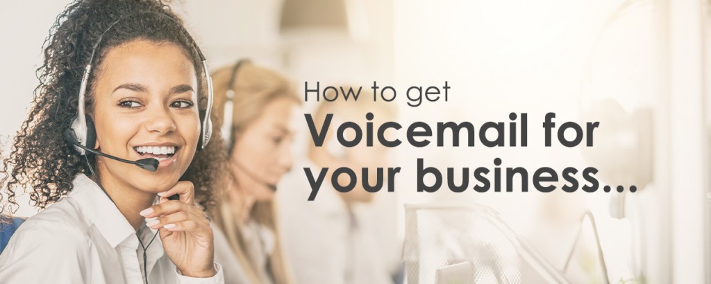 How to get Voicemail for your business