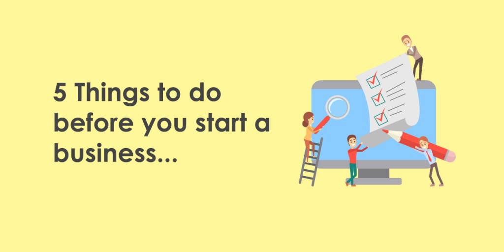 5 things to do before you start a business