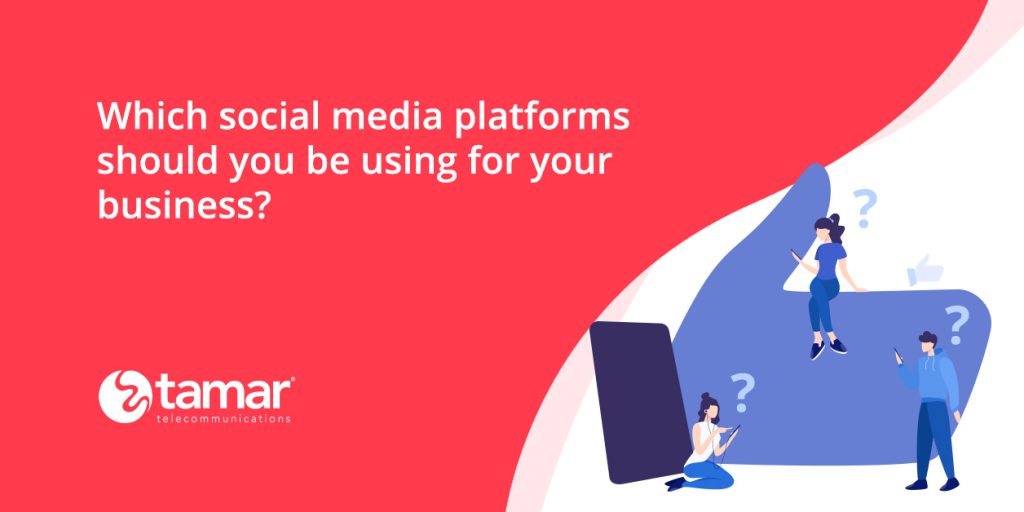 Which social media platforms should you be using - Tamar Telecom