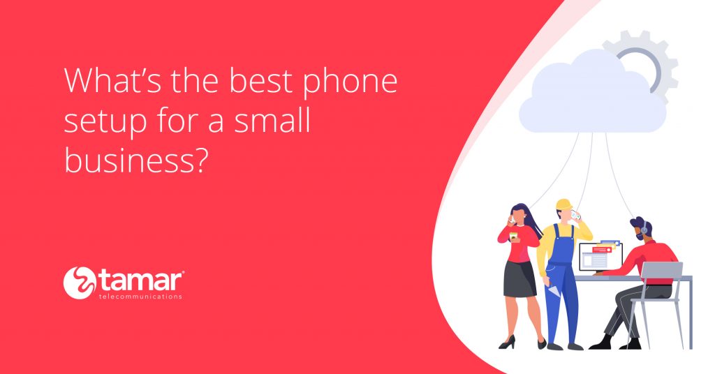 Best phone set up for small businesses - Tamar Telecom