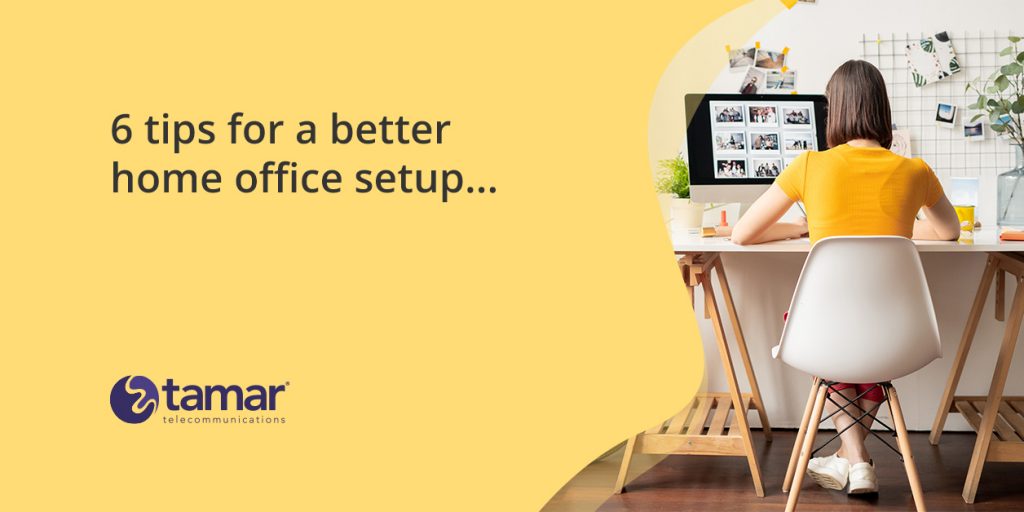 6 tips for a better home office setup - Tamar Telecom